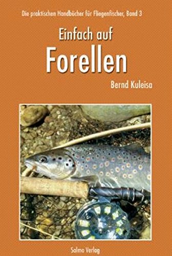 Beispielbild fr Einfach auf Forellen: Die praktischen Handbcher fr Fliegenfischer. Band 3 zum Verkauf von Buchmarie