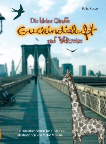 9783981222715: Die kleine Giraffe GuckindieLuft auf Weltreise: Ein Kunstbilderbuch fr Kinder (Livre en allemand)