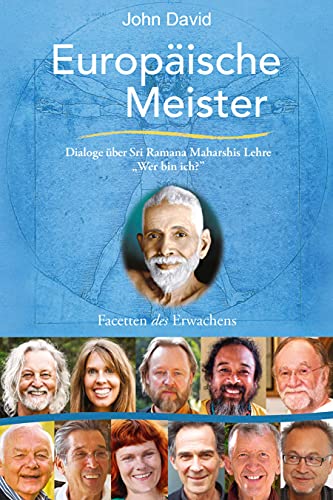 Europäische Meister einzigartige Dialoge mit 14 europäischen Meistern über die Lehre von Sri Ramana Maharshi Wer bin ich? ; [DVD-Sampler im Buch] - John, David