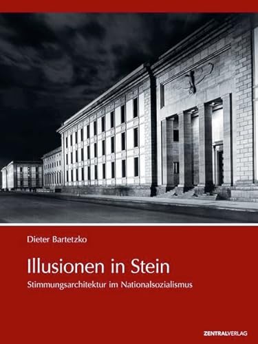 Illusionen in Stein: Stimmungsarchitektur im Nationalsozialismus (9783981241723) by Bartetzko, Dieter