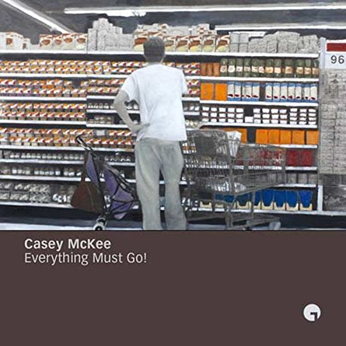 Beispielbild fr Casey McKee Everything Must Go! zum Verkauf von medimops