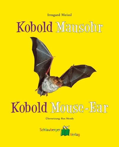 Kobold Mausohr - Kobold Mouse-Ear: Abenteuer einer Fledermaus - Adventures of a Bat - Meissl, Irmgard