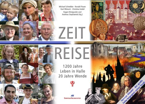 Beispielbild fr Zeit Reise Halle - 1200 Jahre Leben in Halle. 20 Jahre Wende (Zeit Reise) zum Verkauf von medimops
