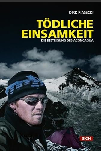 Tödliche Einsamkeit: Die Besteigung des Aconcagua - Dirk Piasecki