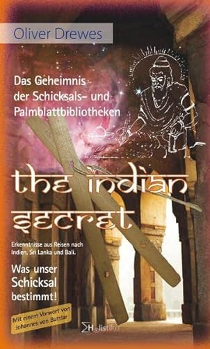 9783981267112: The Indian Secret. Das Geheimnis der Schicksals- und Palmblattbibliotheken.: Erkenntnisse aus Reisen nach Indien, Sri Lanka und Bali. Was unser Schicksal bestimmt!