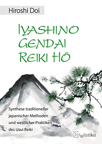 Beispielbild fr IYASHINO GENDAI REIKI H: Synthese traditioneller japanischer Methoden und westlicher Praktiken des Usui Reiki zum Verkauf von medimops