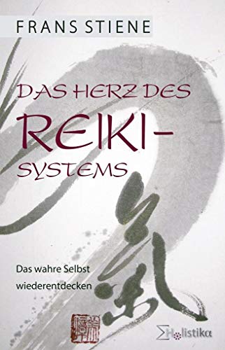 9783981267167: Das Herz des Reiki-Systems: Das Wahre Selbst wiederentdecken