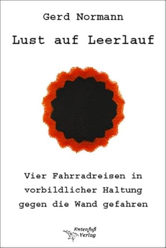 9783981270549: Lust auf Leerlauf: Vier Fahrradreisen in vorbildlicher Haltung gegen die Wand gefahren