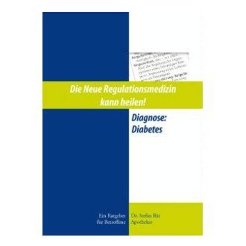 9783981274608: Die neue Regulationsmedizin kann heilen! Diagnose: Diabetes: Ein Ratgeber fr Betroffene