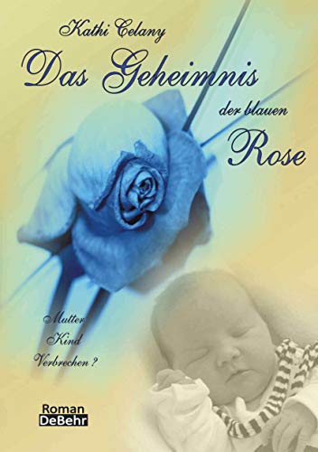 Beispielbild fr Das Geheimnis der blauen Rose: Mutter Kind Verbrechen ? zum Verkauf von medimops