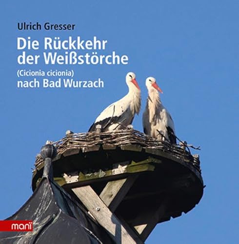 Stock image for Die Rckkehr der Weistrche nach Bad Wurzach for sale by medimops