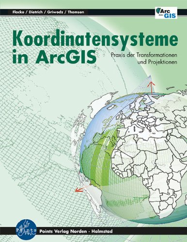 Beispielbild fr Koordinatensysteme in ArcGIS: Praxis der Transformationen und Projektionen zum Verkauf von medimops