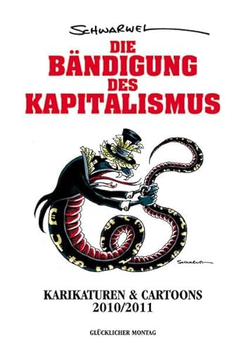 Beispielbild fr Die Bndigung des Kapitalismus: Karikaturen & Cartoons 2010/2011 zum Verkauf von medimops