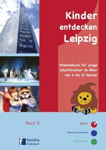 Kinder entdecken Leipzig 2: Wissensbuch für junge Stadtforscher im Alter von 6 bis 12 Jahren, Kultur