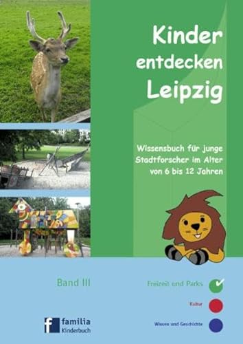 Stock image for Kinder Entdecken Leipzig: Wissensbuch Fr Junge Stadtforscher Im Alter Von 6 Bis 12 Jahren Bd. 3. Freizeit Und Parks for sale by Hamelyn