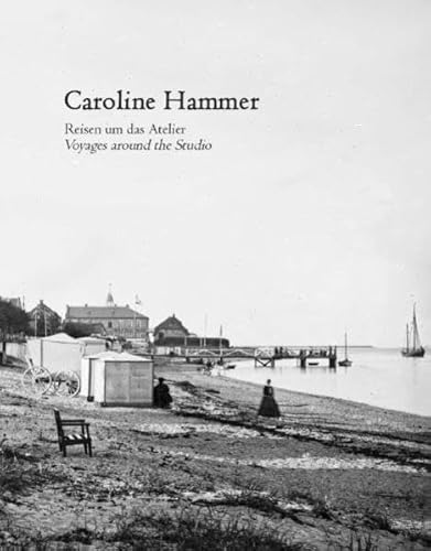 Stock image for Caroline Hammer: Reisen um das Atelier - Voyages around the Studio for sale by Thomas Emig