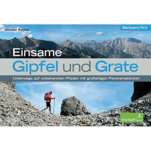 Stock image for Einsame Gipfel und Grate: Unterwegs auf unbekannten Pfaden mit groartigen Panoramablicken for sale by medimops