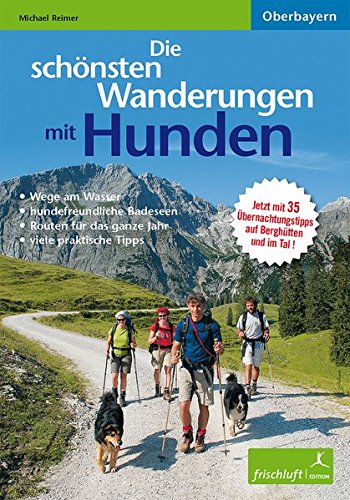 Stock image for Die schnsten Wanderungen mit Hunden: Oberbayern Aktualisierte Neuauflage! Jetzt 36 Touren for sale by medimops