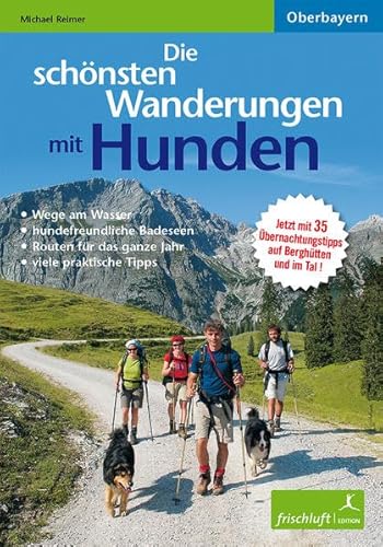 Stock image for Die schnsten Wanderungen mit Hunden: Oberbayern Aktualisierte Neuauflage! Jetzt 36 Touren for sale by medimops