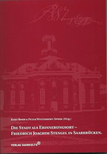 Die Stadt als Erinnerungsort - Friedrich Joachim Stengel in Saarbrücken. - Kurt Bohr & Peter Winterhoff-Spurk (Hrsg.)