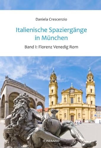 Italienische Spaziergänge in München - Band 1: Florenz Venedig Rom - Crescenzio, Daniela