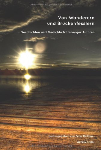 Beispielbild fr Von Wanderern und Brckenfesslern: Geschichten und Gedichte Nrnberger Autoren zum Verkauf von medimops