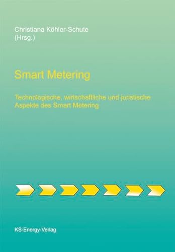 9783981314205: Smart Metering: Technologische, wirtschaftliche und juristische Aspekte des Smart Metering