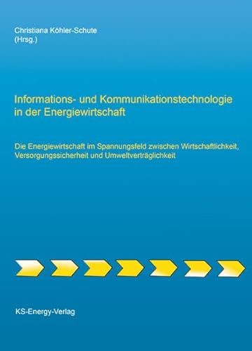 Stock image for Informations- und Kommunikationstechnologie in der Energiewirtschaft: Die Energiewirtschaft im Spannungsfeld zwischen Wirtschaftlichkeit, Versorgungssicherheit und Umweltvertrglichkeit for sale by medimops