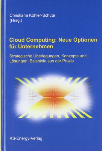 9783981314229: Cloud Computing: Neue Optionen fr Unternehmen: Strategische berlegungen, Konzepte und Lsungen, Beispiele aus der Praxis
