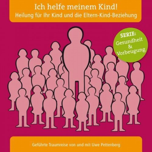 9783981316377: Ich helfe meinem Kind! Heilung fr Ihr Kind und die Eltern-Kind-Beziehung