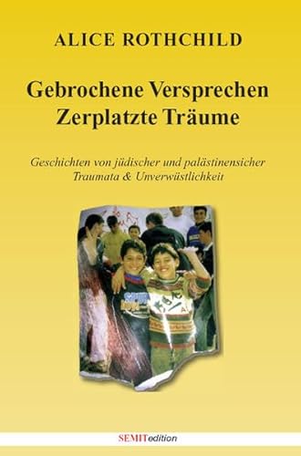 Stock image for Gebrochene Versprechen, Zerplatzte Trume: Geschichten von jdischer und palstinensicher Traumata & Unverwstlichkeit for sale by medimops