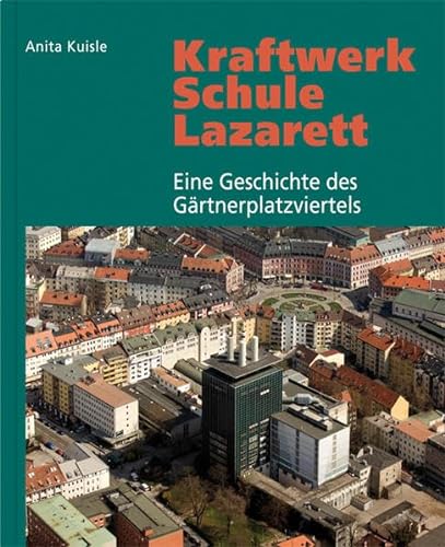 Beispielbild fr Kraftwerk - Schule - Lazarett: Eine Geschichte des Grtnerplatzviertels zum Verkauf von diakonia secondhand