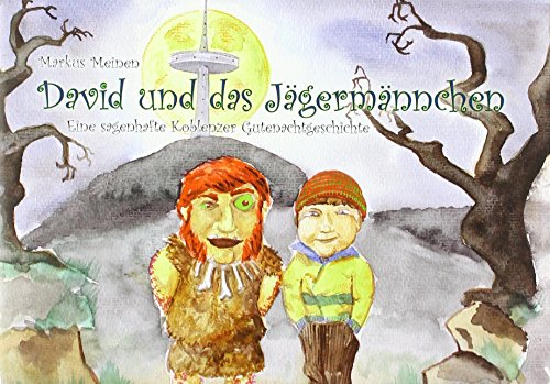 Beispielbild fr David und das Jgermnnchen: Eine sagenhafte Koblenzer Gutenachtgeschichte zum Verkauf von medimops
