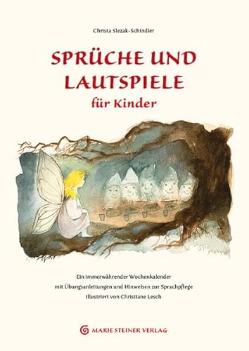 Sprüche und Lautspiele für Kinder: Ein immerwährender Wochenkalender mit Übungsanleitungen und Hinweisen zur Sprachpflege - Christa Slezak-Schindler / Illustrationen von Christiane Lesch