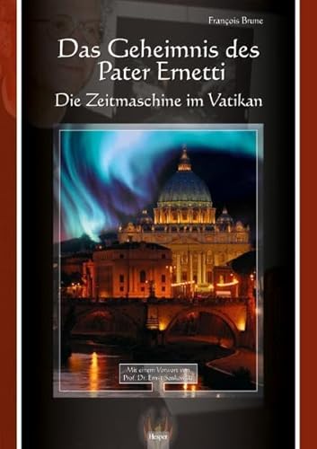 Das Geheimnis des Pater Ernetti: Die Zeitmaschine im Vatikan - Francois Brune