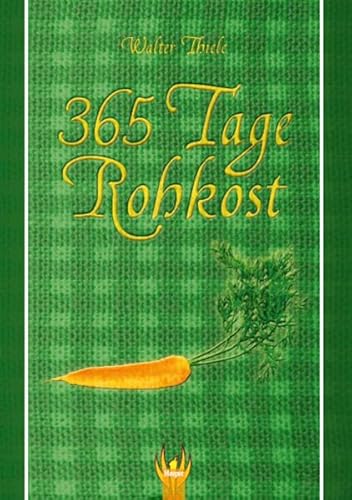 365 Tage Rohkost - Walter Thiele