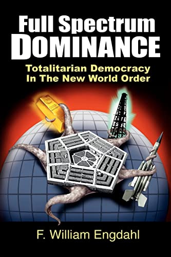 Beispielbild fr Full Spectrum Dominance: Totalitarian Democracy in the New World Order zum Verkauf von GF Books, Inc.