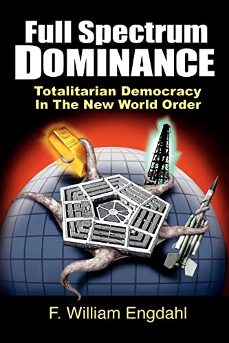 Stock image for Full Spectrum Dominance: Totalitarian Democracy in the New World Order for sale by GF Books, Inc.