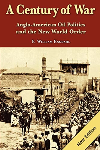 A Century of War: : Anglo-American Oil Politics and the New World Order - Engdahl, F. William