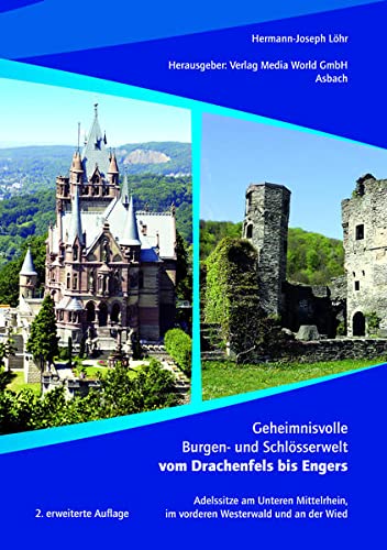 Beispielbild fr Geheimnisvolle Burgen- und Schlsserwelt vom Drachenfels bis Engers: Adelssitze am Unteren Mittelrhein, im vorderen Westerwald und an der Wied zum Verkauf von medimops