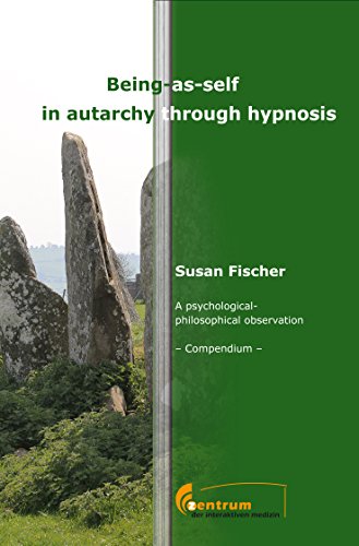 Vom Autarksein des Menschen durch Hypnose.: Eine psychologisch-philosophische Betrachtung. Kompendium - Susan Fischer