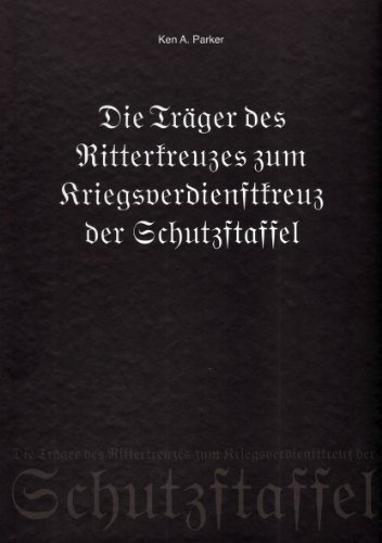 9783981332100: Die Trger des Ritterkreuzes zum Kriegsverdienstkreuz der Schutzstaffel