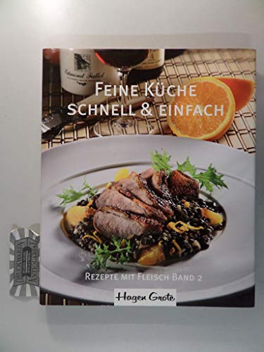 Feine Küche - schnell und einfach: Band2, Rezepte mit Fleisch