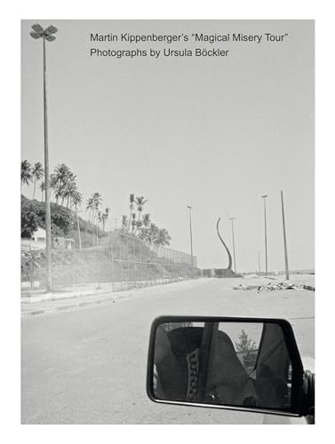 9783981337044: Martin Kippenberger's Magical Misery Tour: Photographs by Ursula Bckler