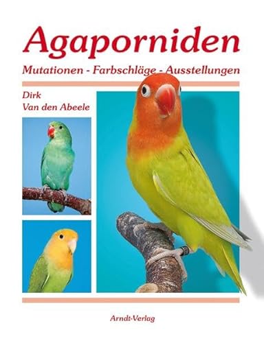 Stock image for Agaporniden - Mutationen, Farbschlge, Ausstellungen (Band 2) for sale by medimops