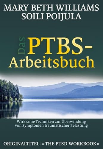 9783981338928: Das PTBS-Arbeitsbuch: Wirksame Techniken zur berwindung von Symptomen traumatischer Belastung