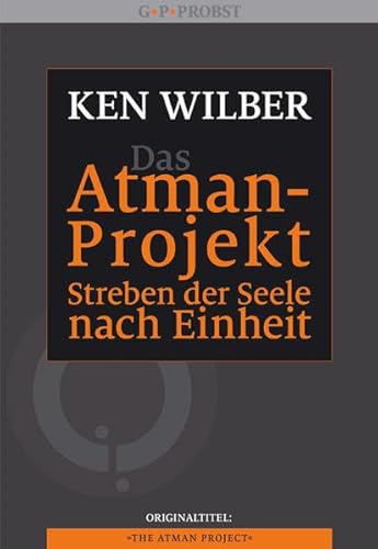 Das Atman-Projekt - Streben der Seele nach Einheit (9783981338980) by Wilber, Ken