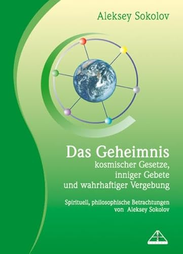 Beispielbild fr Das Geheimnis kosmischer Gesetze, inniger Gebete und wahrhaftiger Vergebung: Spirituell, philosophis zum Verkauf von medimops