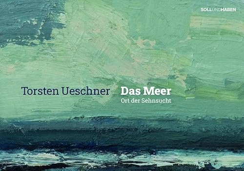 Beispielbild fr Torsten Ueschner: Das Meer | Ort der Sehnsucht zum Verkauf von medimops