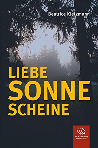 Beispielbild fr Liebe Sonne scheine: Krimireihe : Tatort Seenplatte zum Verkauf von medimops